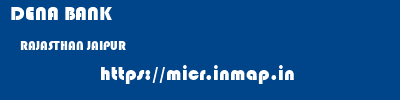 DENA BANK  RAJASTHAN JAIPUR    micr code